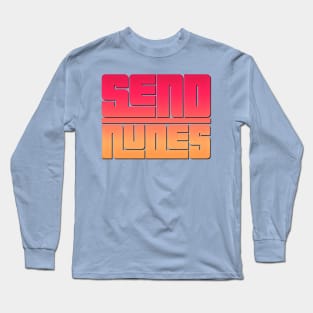 Send Nudes Long Sleeve T-Shirt